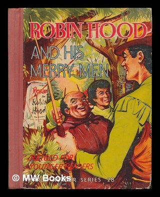 Item #31633 Robin Hood and his Merry Men : retold for the younger reader. Anon