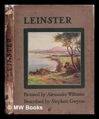 Item #316423 Leinster / described by Stephen Gwynn; pictured by Alexander Williams. Stephen...