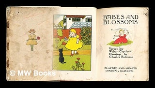 Item #316504 Babes and blossoms / verses by Walter Copeland ; drawings by Charles Robinson....