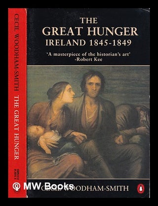 Item #316616 The great hunger: Ireland, 1845-1849 / by Cecil Woodham-Smith. Cecil Woodham Smith