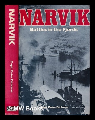 Item #316646 Narvik: battles in the fjords / Peter Dickens. Peter Dickens, 1917