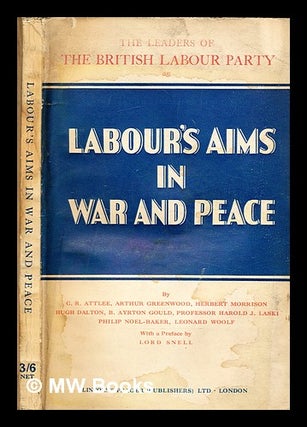 Item #316708 Labour's aims in war and peace. C. R. Attlee, Clement Richard