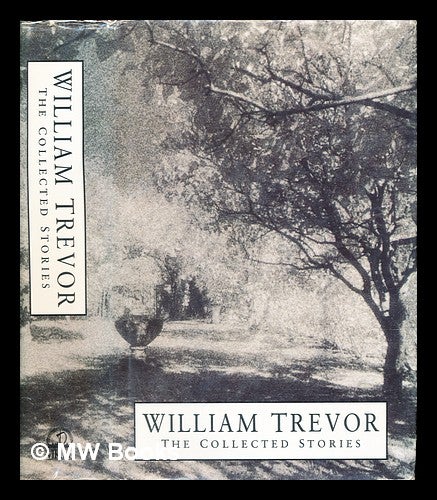 Item #316734 The collected stories / William Trevor. William Trevor.