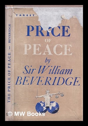 Item #316884 The price of peace / by Sir William Beveridge. William Henry Beveridge Baron Beveridge
