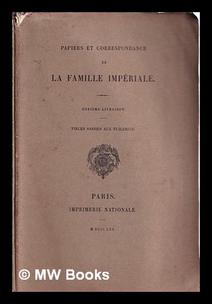 Item #316965 Papiers et correspondance de la famille impériale. 2 volumes. classer et publier...