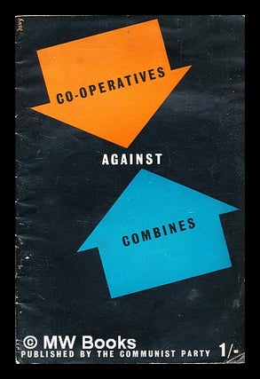 Item #316979 The co-operatives against the combines / Communist Party. Communist Party of Great...