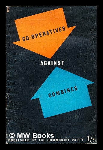 Item #316979 The co-operatives against the combines / Communist Party. Communist Party of Great Britain.