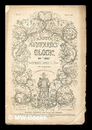 Item #316985 Master Humphrey's Clock by "Boz": Saturday, April 4, 1840: with illustrations by G....