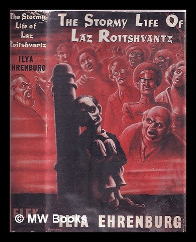 Item #317034 The stormy life of Laz Roitshvantz / Ilya Ehrenburg; translated by Alec Brown. Il i. a. renburg.