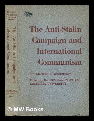 Item #317047 The anti-Stalin campaign and international communism : a selection of documents /...