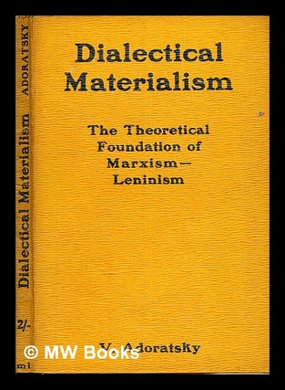 Item #317055 Dialectical materialism : the theoretical foundation of Marxism-Lennism / by V....