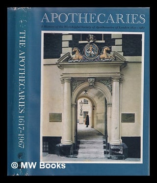Item #317130 The Worshipful Society of Apothecaries of London : a history, 1617-1967 / [by]...