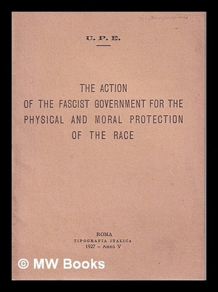 Item #317134 The Action of the Fascist Government for the Physical and Moral Protection of the Race