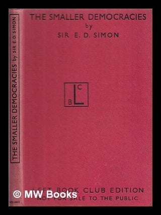 Item #317162 The smaller democracies / by Sir E.D. Simon. Ernest Darwin Simon