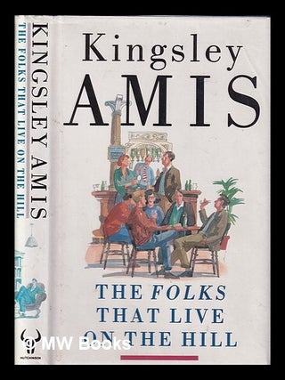 Item #317321 The folks that live on the hill / Kingsley Amis. Kingsley Amis