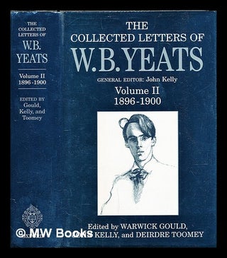 Item #317332 The collected letters of W.B. Yeats : Volume 2, 1896-1900 / edited by Warwick Gould,...