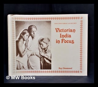 Item #317364 Victorian India in focus: a selection of early photographs from the collection in...
