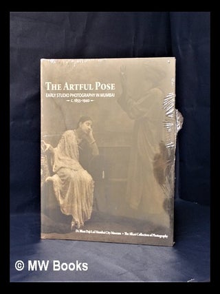 Item #317367 The artful pose: early studio photography in Mumbai, c.1855-1940 / contributors,...