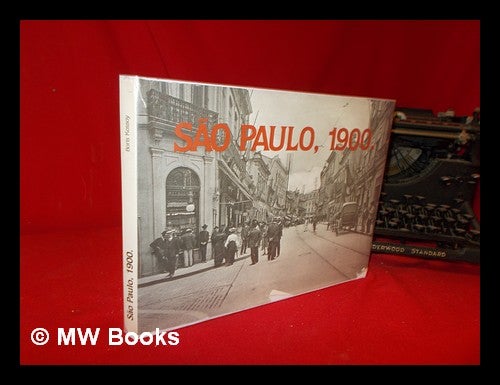 Item #317398 São Paulo, 1900: imagens de Guilherme Gaensly / análise e interpretação de Boris Kossoy. Boris Kossoy, 1941-.