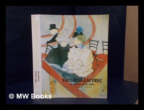 Item #317418 Toulouse-Lautrec: the complete graphic works : a catalogue raisonné : the Gerstenberg collection. Götz Adriani, 1940-.