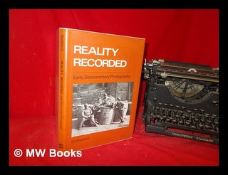 Item #317437 Reality recorded: early documentary photography / (by) Gail Buckland. Gail Buckland