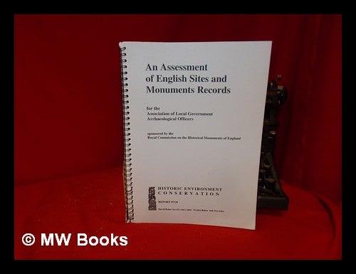 Item #317463 An assessment of English sites and monuments records for the Association of Local Government Archaeological Officers / David Baker, Evelyn Baker ; sponsored by the Royal Commission on the Historical Monuments of England. David M. A. Baker, F. S. A., 1941-.