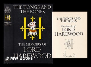 Item #317538 The tongs and the bones: the memoirs of Lord Harewood. George Henry Hubert Lascelles...