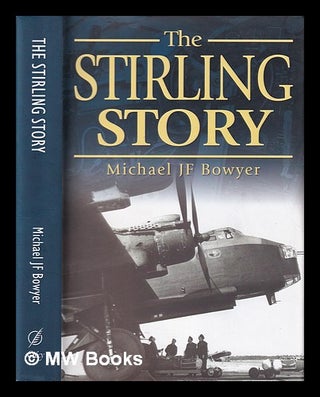 Item #317547 The Stirling story / Michael J.F. Bowyer. Michael J. F. Bowyer, Michael John...