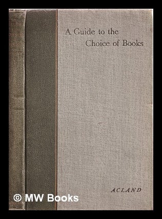 Item #317579 A guide to the choice of books for students & general readers / edited by Arthur...