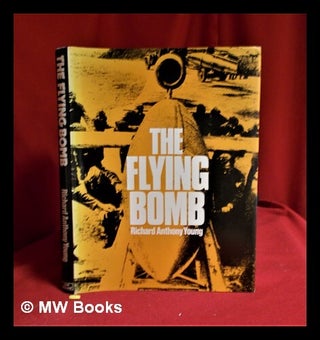 Item #317715 The flying bomb / Richard Anthony Young. Richard Anthony Young