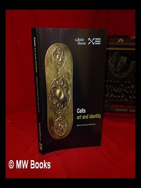 Item #317871 Celts : art and identity / edited by Julia Farley and Fraser Hunter. Julia Farley,...