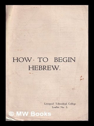 Item #317874 How to Begin Hebrew. H. Klein, Liverpool Talmudical College