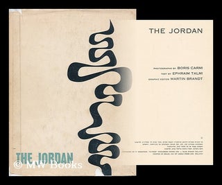 Item #31791 The Jordan / photographs by Boris Carmi ; text by Ephraim Talmi ; graphic editor,...