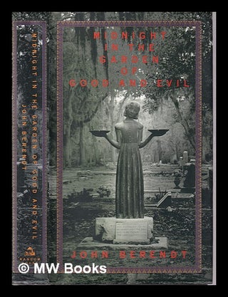 Item #317982 Midnight in the garden of good and evil: a Savannah story / John Berendt. John...
