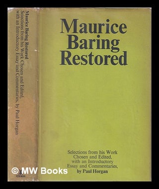 Item #317983 Maurice Baring restored: selections from his work / chosen and edited, with an...