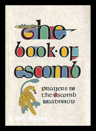 Item #318001 The Book of Escomb; prayers in the escomb tradition/ edited by Nicholas Beddow....