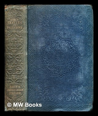 Item #318033 Early travels in Palestine, comprising the narratives of Arculf / edited, with notes...