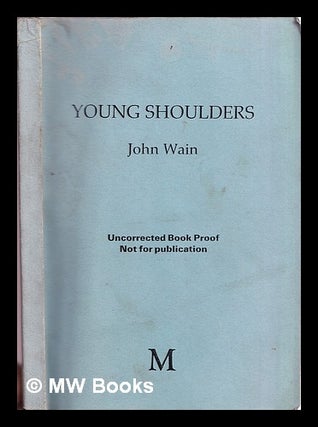 Item #318047 Young shoulders / John Wain. John Wain