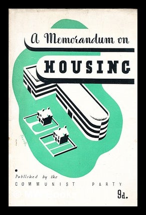 Item #318078 A memorandum on housing. Communist Party of Great Britain