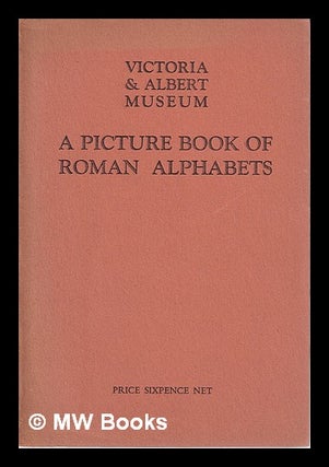Item #318080 A Picture Book of Roman Alphabets. Victoria, Albert Museum