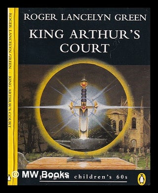 Item #318146 King Arthur's Court / Roger Lancelyn Green. Roger Lancelyn Green