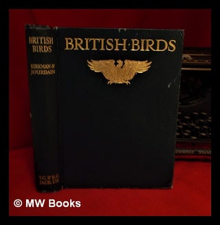 Item #318261 British birds. / Frederick Bernulf Beever Kirkman and F.C.R. Jourdain. F. B....