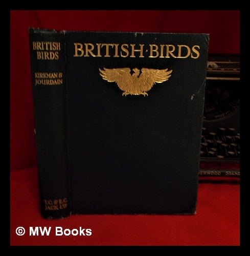 Item #318261 British birds. / Frederick Bernulf Beever Kirkman and F.C.R. Jourdain. F. B. Kirkman, F. C. R. Jourdain, Frederick B., Francis Charles Robert.