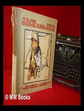 Item #318298 Jack & Jill / by Cecil Aldin and May Byron. Cecil Aldin, May Byron