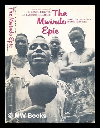 Item #318314 The Mwindo epic from the Banyanga / edited and translated by Daniel Biebuyck and...