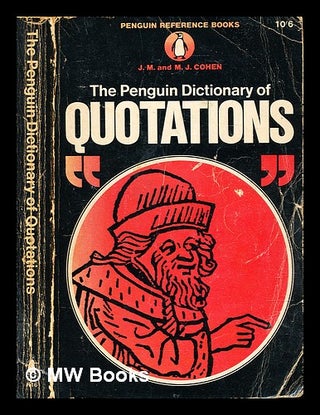 Item #318361 The Penguin dictionary of quotations / J.M. and M.J. Cohen. J. M. Cohen, John Michael