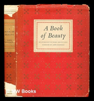 Item #318432 A book of beauty : an anthology of words and pictures. John Hadfield, compiler