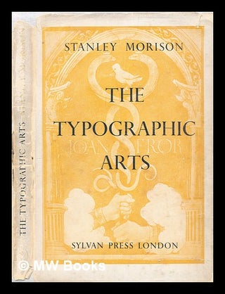 Item #318595 The typographic arts : two lectures / by Stanley Morison. Stanley Morison