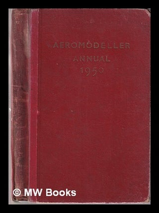 Item #318638 Aeromodeller/ Annual, 1950/ compiled by D.J. Laidlaw-Dickson; and edited by D.A....