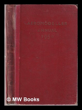 Item #318638 Aeromodeller/ Annual, 1950/ compiled by D.J. Laidlaw-Dickson; and edited by D.A....